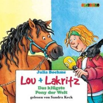 Das klügste Pony der Welt - Lou + Lakritz 3 audiobook, Julia Boehme