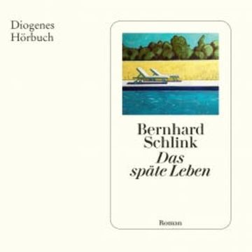 Das späte Leben audiobook, Bernhard Schlink