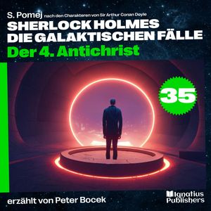 Der 4. Antichrist (Sherlock Holmes - Die galaktischen Fälle, Folge 35), S. Pomej, Sir Arthur Conan Doyle