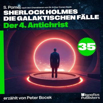 Der 4. Antichrist (Sherlock Holmes - Die galaktischen Fälle, Folge 35) audiobook, S. Pomej, Sir Arthur Conan Doyle
