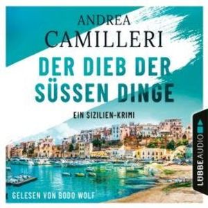 Der Dieb der süßen Dinge - Ein Sizilien-Krimi (Gekürzt), Andrea Camilleri