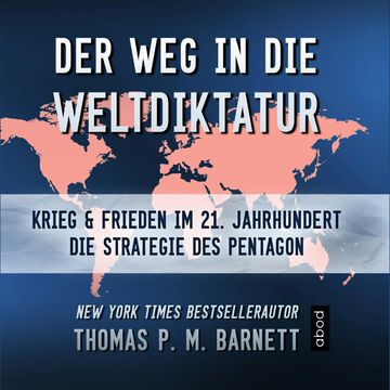 Der Weg in die Weltdiktatur audiobook, Dr. Thomas P.M. Barnett