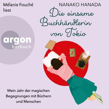 Die einsame Buchhändlerin von Tokio - Mein Jahr der magischen Begegnungen mit Büchern und Menschen (Ungekürzte Lesung) audiobook, Nanako Hanada
