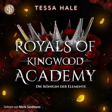 Die Königin der Elemente - Romance Hörbuch - Royals of Kingwood Academy, Band 3 (Ungekürzt) audiobook, Tessa Hale