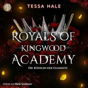 Die Königin der Elemente - Romance Hörbuch - Royals of Kingwood Academy, Band 3 (Ungekürzt), Tessa Hale