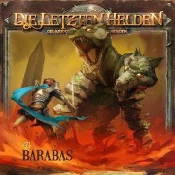 Die Letzten Helden, Die Abenteuer der Letzten Helden, Folge 22: Barabas audiobook, Paul Burghardt