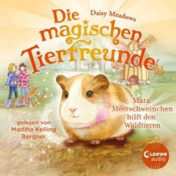 Die magischen Tierfreunde (Band 8) - Mara Meerschweinchen hilft den Waldtieren audiobook, Daisy Meadows