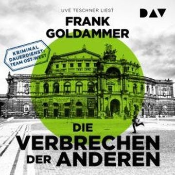 Die Verbrechen der Anderen - Kriminaldauerdienst Ost-West, Band 2 (Ungekürzt) audiobook, Frank Goldammer
