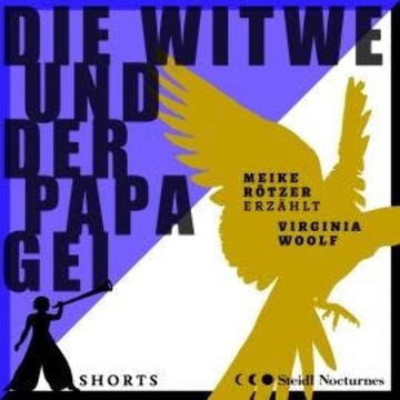Die Witwe und der Papagei - Erzählbuch SHORTS (Ungekürzt) audiobook, Meike Rötzer
