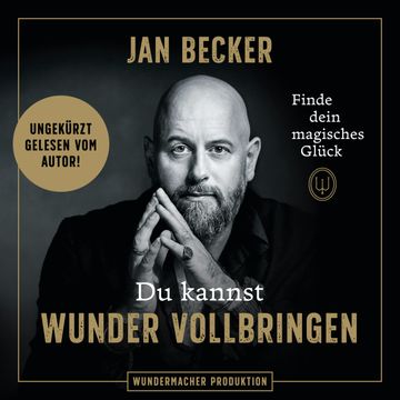 Du kannst Wunder vollbringen audiobook, Jan Becker