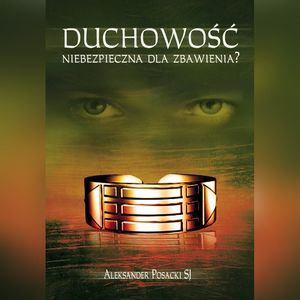 Duchowość niebezpieczna dla zbawienia?, Aleksander Posacki SJ