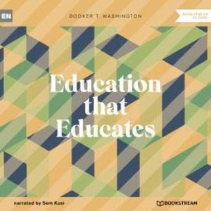 Education that Educates (Unabridged), Booker T. Washington