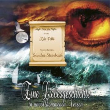 Eine Liebesgeschichte in unvollkommenen Versen audiobook, Kris Felti