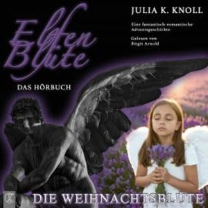 Elfenblüte - Die Weihnachtsblüte, Julia Kathrin Knoll