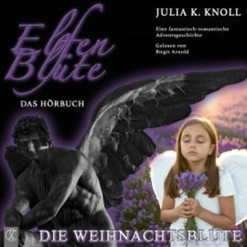 Elfenblüte - Die Weihnachtsblüte audiobook, Julia Kathrin Knoll