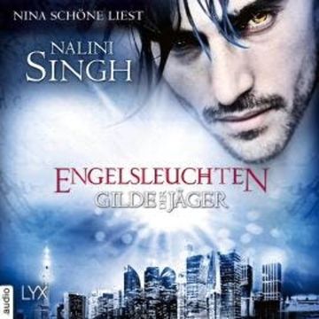 Engelsleuchten - Gilde der Jäger, Teil 14 (Ungekürzt) audiobook, Nalini Singh