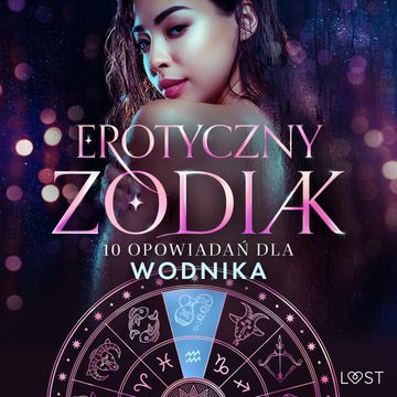 Erotyczny zodiak: 10 opowiadań dla Wodnika audiobook, Annah Viki M., B. J. Hermansson, Camille Bech, Catrina Curant, Chrystelle Leroy, SheWolf