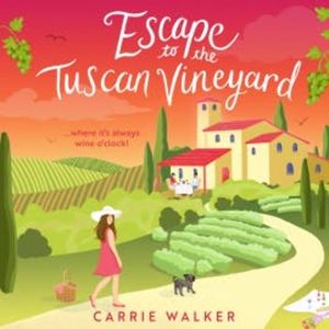 Escape to the Tuscan Vineyard, Carrie Walker