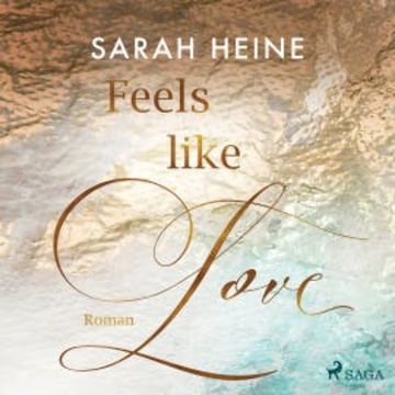 Feels like Love (Feels-like-Reihe 1) audiobook, Sarah Heine