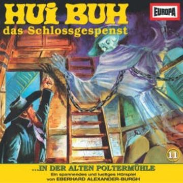 Folge 11: Hui Buh in der alten Poltermühle audiobook, Eberhard Alexander-Burgh