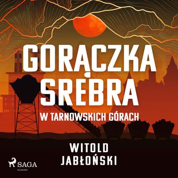 Gorączka srebra w Tarnowskich Górach audiobook, Witold Jabłoński