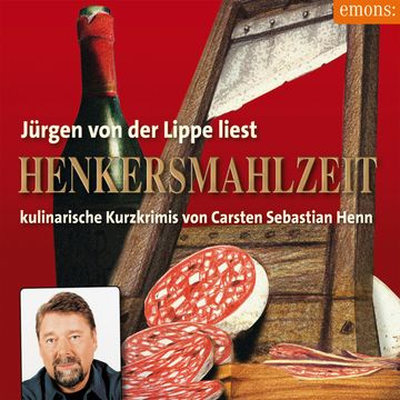 Henkersmahlzeit - Julius Eichendorff - Kulinarischer Kriminalroman, Band 9 (Ungekürzt) audiobook, Carsten Sebastian Henn