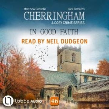 In Good Faith - Cherringham - A Cosy Crime Series, Episode 46 (Unabridged) audiobook, Matthew Costello, Neil Richards