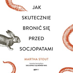 Jak skutecznie bronić się przed socjopatami, Martha Stout