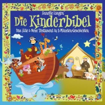 Kinderbibel: Altes & Neues Testament in 5 Minuten Geschichten audiobook, Annette Langen