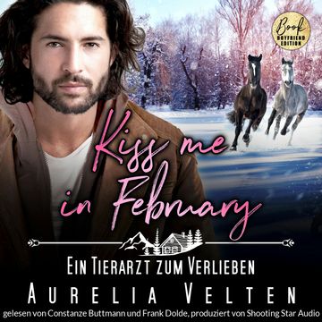Kiss me in February: Ein Tierarzt zum Verlieben - Kleinstadtliebe in Pinewood Bay, Band 2 (ungekürzt) audiobook, Aurelia Velten