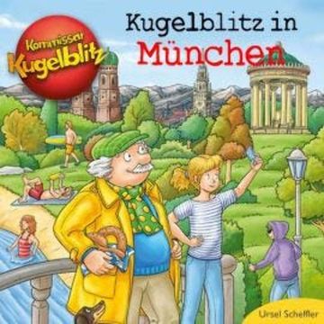Kommissar Kugelblitz - Kugelblitz in München (Ungekürzt) audiobook, Ursel Scheffler