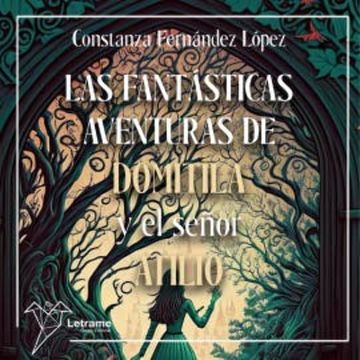 Las fantásticas aventuras de Domitila y el señor Atilio audiobook, Constanza Fernández López