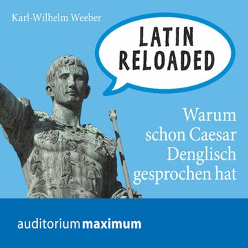 Latin Reloaded audiobook, Karl Wilhelm Weeber