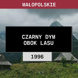 Małopolskie: Czarny dym obok lasu (1996) | Józef Nędza, Aleksandra Orłowska