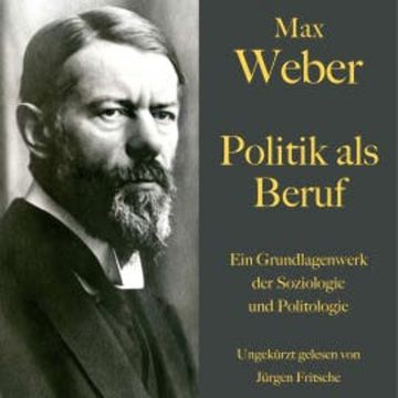 Max Weber: Politik als Beruf audiobook, Max Weber