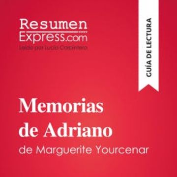 Memorias de Adriano de Marguerite Yourcenar (Guía de lectura) audiobook, ResumenExpress
