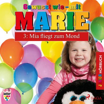 Mia fliegt zum Mond (Gewusst wie - mit Marie 3) audiobook, Heike Wendler