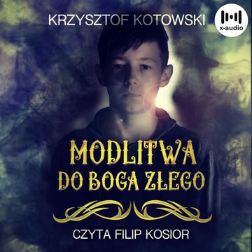 Modlitwa do Boga Złego audiobook, Krzysztof Kotowski