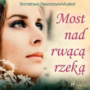 Most nad rwącą rzeką audiobook, Stanisława Fleszarowa-Muskat