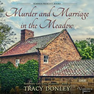 Murder and Marriage in the Meadow - Rosemary Grey Cozy Mysteries, Book 4 (Unabridged), Tracy Donley