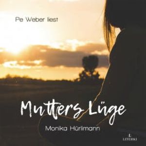 Mutters Lüge, Monika Hürlimann