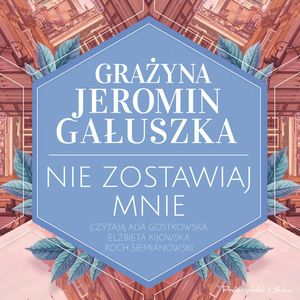 Nie zostawiaj mnie, Grażyna Jeromin-Gałuszka