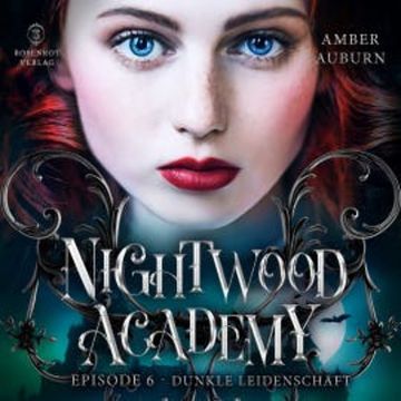 Nightwood Academy, Episode 6 - Dunkle Leidenschaft audiobook, Amber Auburn