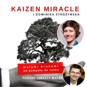 Odc. 18. Jak lepiej wykorzystywać talenty w firmach? Rozmowa z Dominiką Stróżyńską, Tomasz Miler