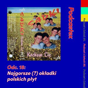ODCINEK 18: Najgorsze (?) okładki polskich płyt z lat 90., Podcastex