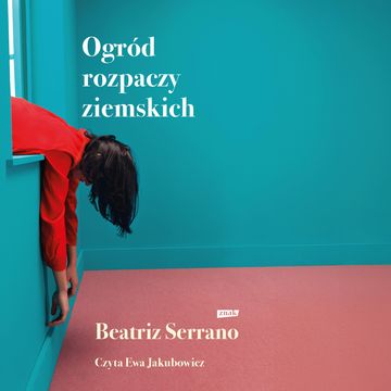 Ogród rozpaczy ziemskich audiobook, Beatriz Serrano