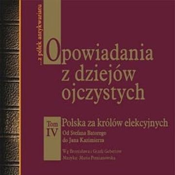 Opowiadania z dziejów ojczystych. Tom 4 audiobook, Bronisław Gebert, Gizela Gebert