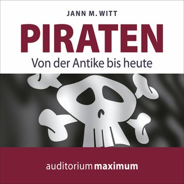 Piraten - Von der Antike bis heute audiobook, Jann M. Witt