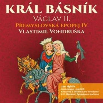 Přemyslovská epopej IV - Král básník, Vlastimil Vondruška