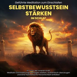 Selbstbewusstsein Stärken im Schlaf: Geführte Meditation zum Einschlafen, Raphael Kempermann